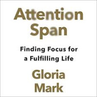 Image of ATTENTION SPAN Finding focus for a fulfilling life