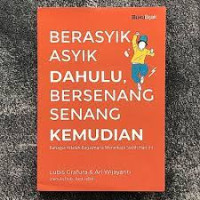 Image of BERASYIK ASYIK DAHULU, BERSENANG SENANG KEMUDIAN